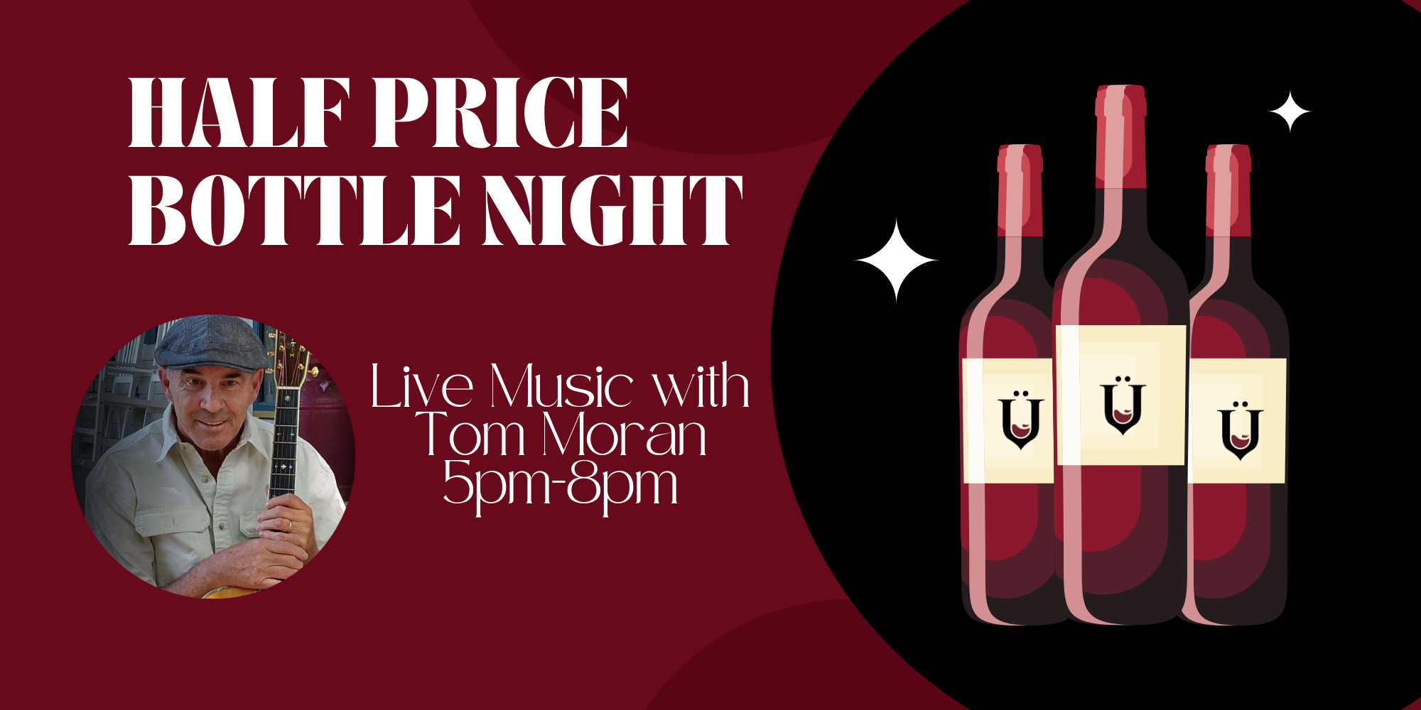 Half Price Bottle Night plus Live Music with Tom Moran